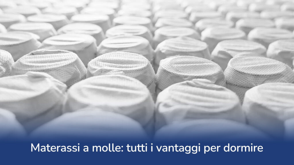 Materassi a molle: tutti i vantaggi per dormire