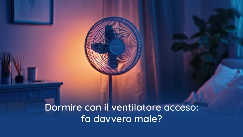 dormire con ventilatore di notte